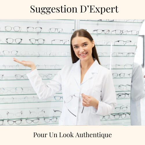 Suggestion d'expert pour le bon choix de paire de lunette.
